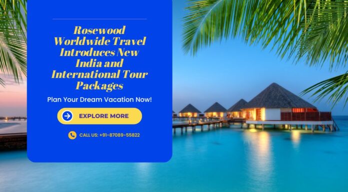Rosewood Worldwide Travel Introduces New India and International Tour Packages