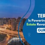 TERRAGI Is Powering a Real Estate Revolution in Gurgaon