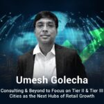 Consulting & Beyond to Focus on Tier II & Tier III Cities as the Next Hubs of Retail Growth