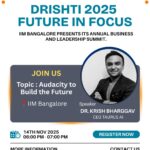 Audacity to Build the Future – Dr. Krish Bhargav Set to Ignite Vision at IIM Bangalore’s Drishti 2025